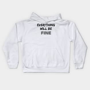 Motivational words for a problem day to improve your mood. "Everything will be fine" Kids Hoodie